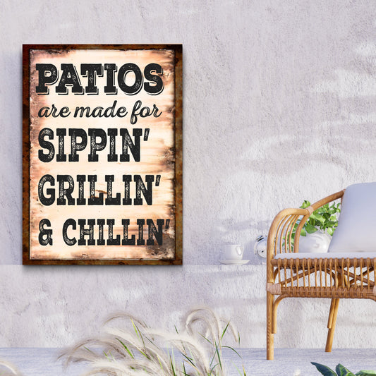 Patios Are Made For Sippin' Grillin' And Chillin' Sign