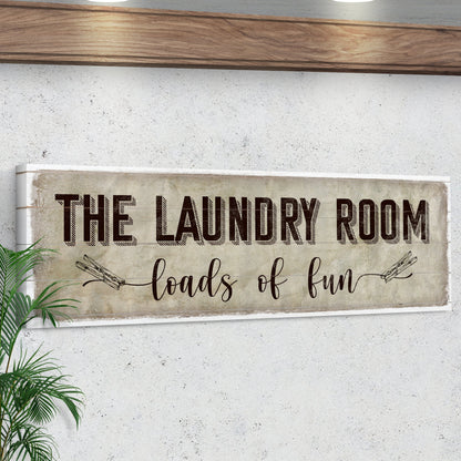 Loads of Fun The Laundry Room Sign