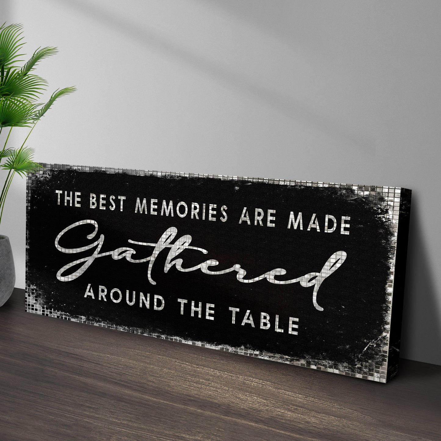 The Best Memories Are Made Gathered Around The Table Sign II