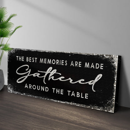 The Best Memories Are Made Gathered Around The Table Sign II