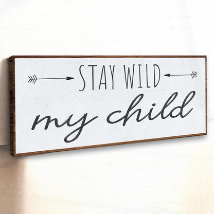 Stay Wild My Child Sign III
