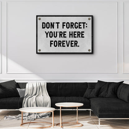 Don't Forget You're Here Forever Sign
