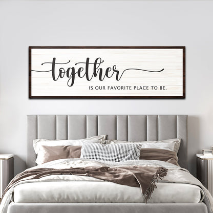 Together Is Our Place To Be Sign