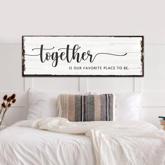 Together Is Our Place To Be Sign