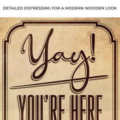 Yay! You're Here Come In Entryway Sign