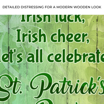 Irish Luck, Irish Cheer, Let's All Celebrate St. Patrick's Day This Year Sign