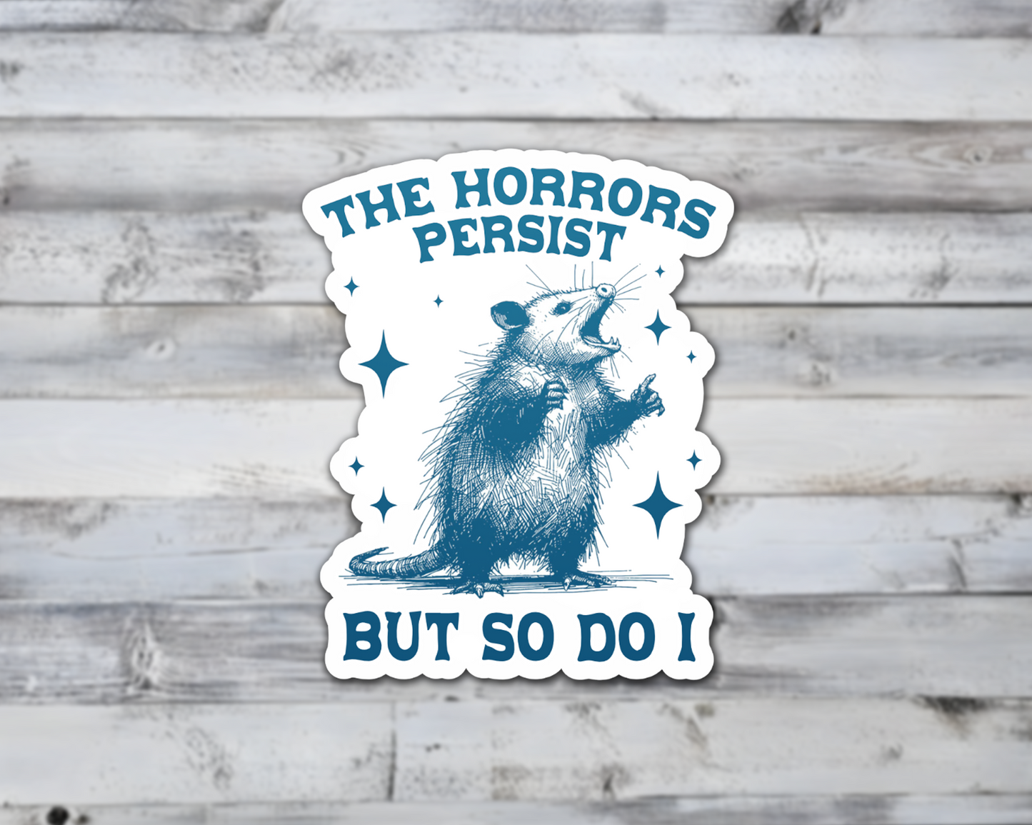 The Horrors Persist But So Do I Vinyl Sticker