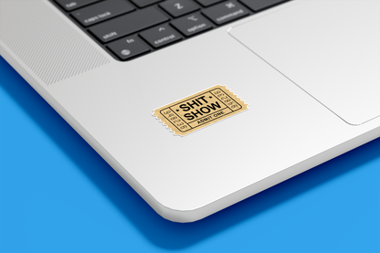 Shit Show Ticket Admit One Vinyl Sticker