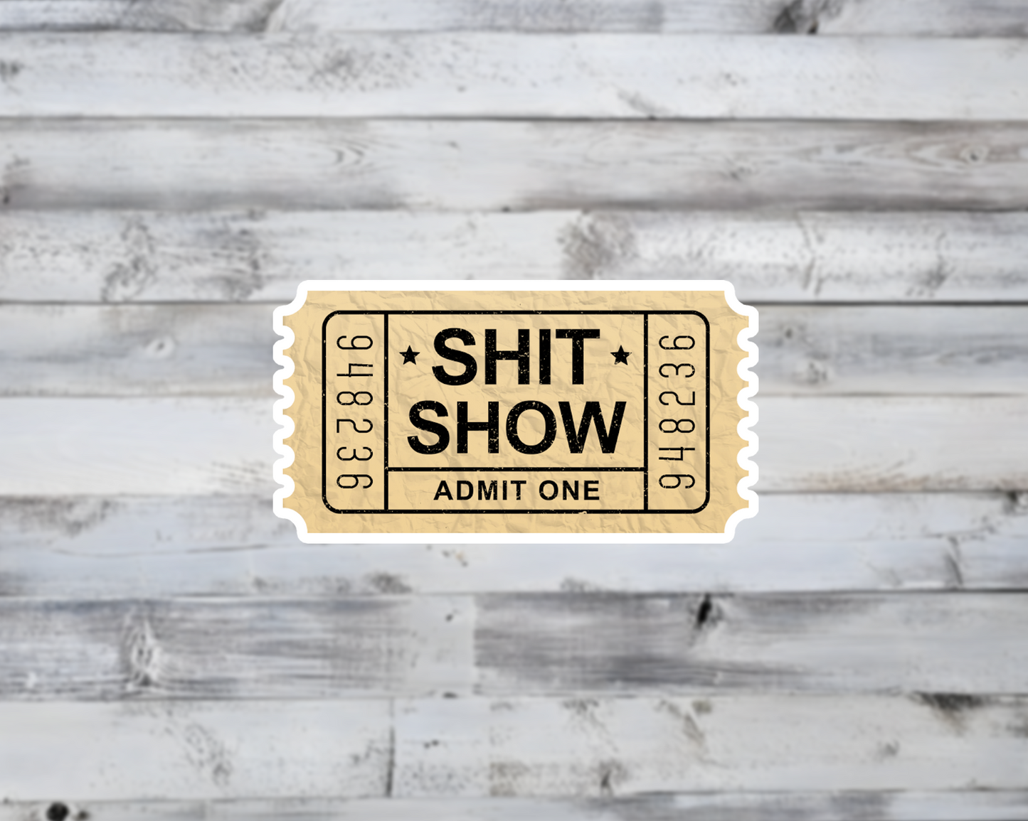 Shit Show Ticket Admit One Vinyl Sticker
