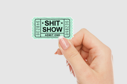 Shit Show Ticket Admit One Vinyl Sticker