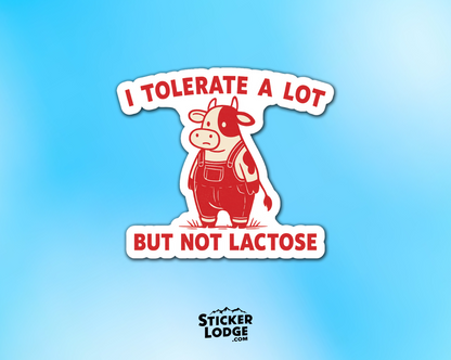 I Tolerate A Lot But Not Lactose Vinyl Sticker