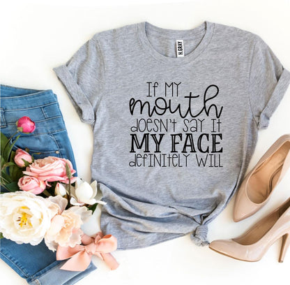 If My Mouth Doesn't Say It T-shirt