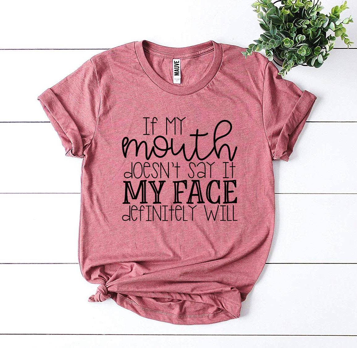 If My Mouth Doesn't Say It T-shirt