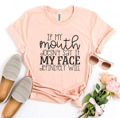 If My Mouth Doesn't Say It T-shirt