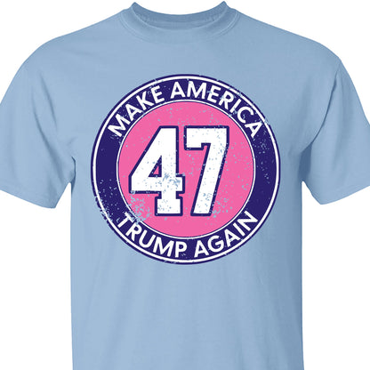 Make America Trump Again Shirt | Donald Trump Homage Shirt | Donald Trump Fan Tees T955 - GOP