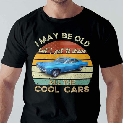 I May Be Old But Drive Cool Cars Grandpa Shirt