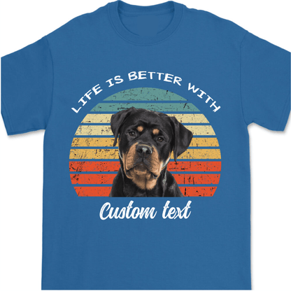 Life Is Better, Custom Dog Cat Photo T Shirt SG02