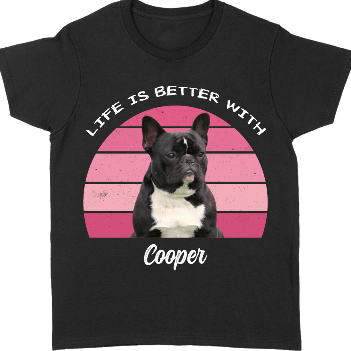 Life Is Better, Custom Dog Cat Photo T Shirt SG02