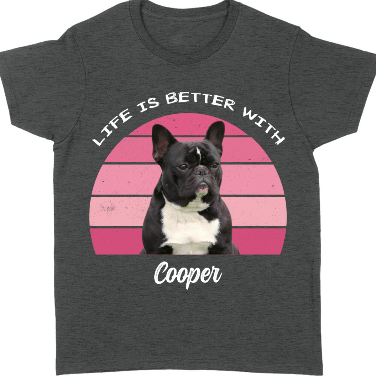 Life Is Better, Custom Dog Cat Photo T Shirt SG02