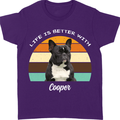 Life Is Better, Custom Dog Cat Photo T Shirt SG02