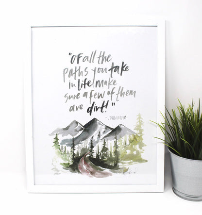 Of All The Paths You Take- John Muir Quote Art Print, Home Decor, Quote Art, Adventure Art