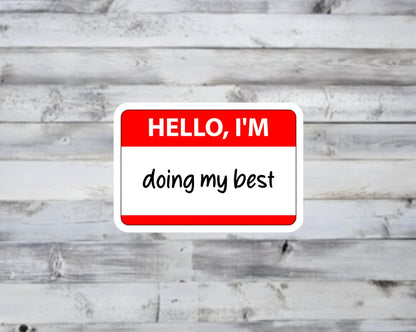 Hello, I'm Doing My Best Vinyl Sticker