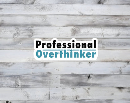 Professional Overthinker Vinyl Sticker