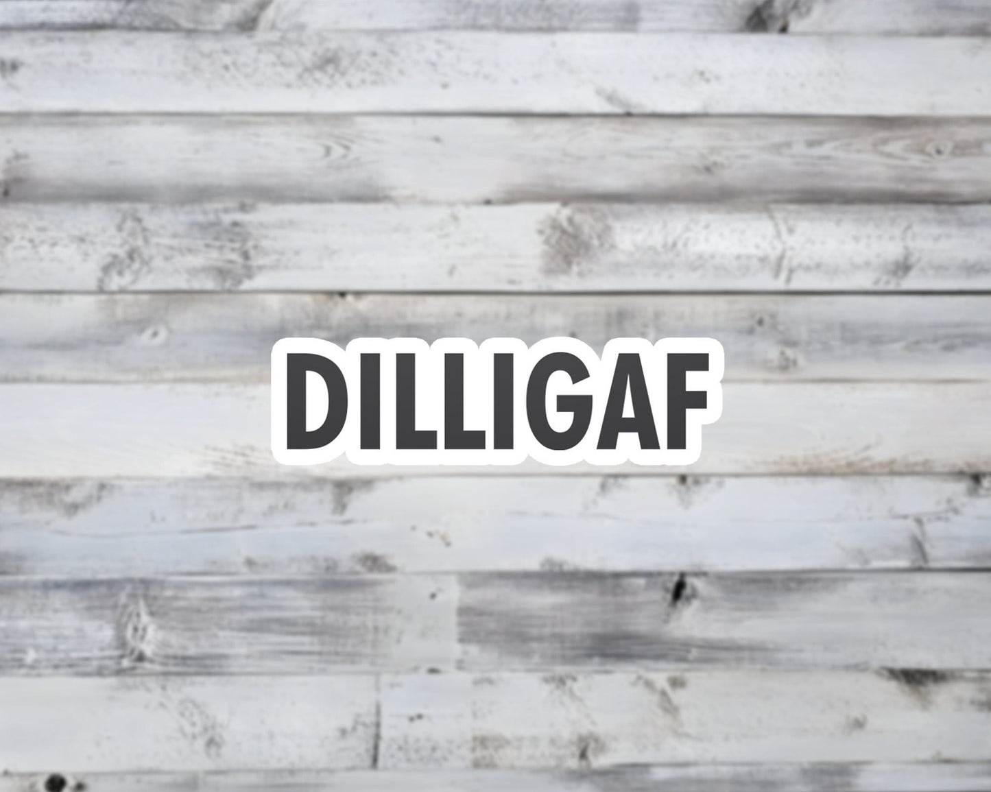 DILLIGAF Vinyl Sticker