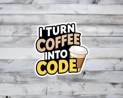 I Turn Coffee Into Code Vinyl Sticker