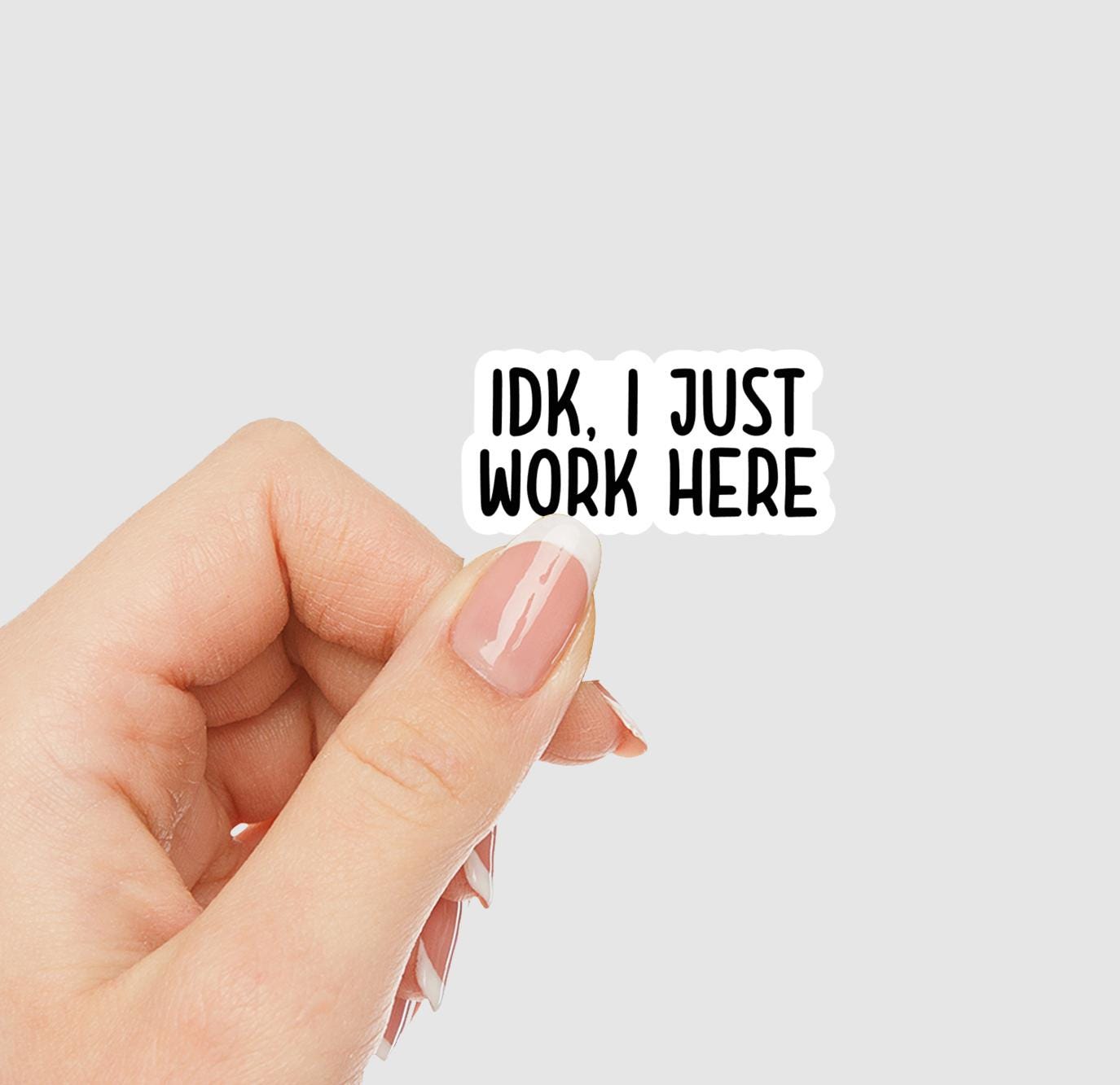 IDK I Just Work Here Vinyl Sticker