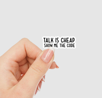 Talk is Cheap, Show Me The Code Vinyl Sticker