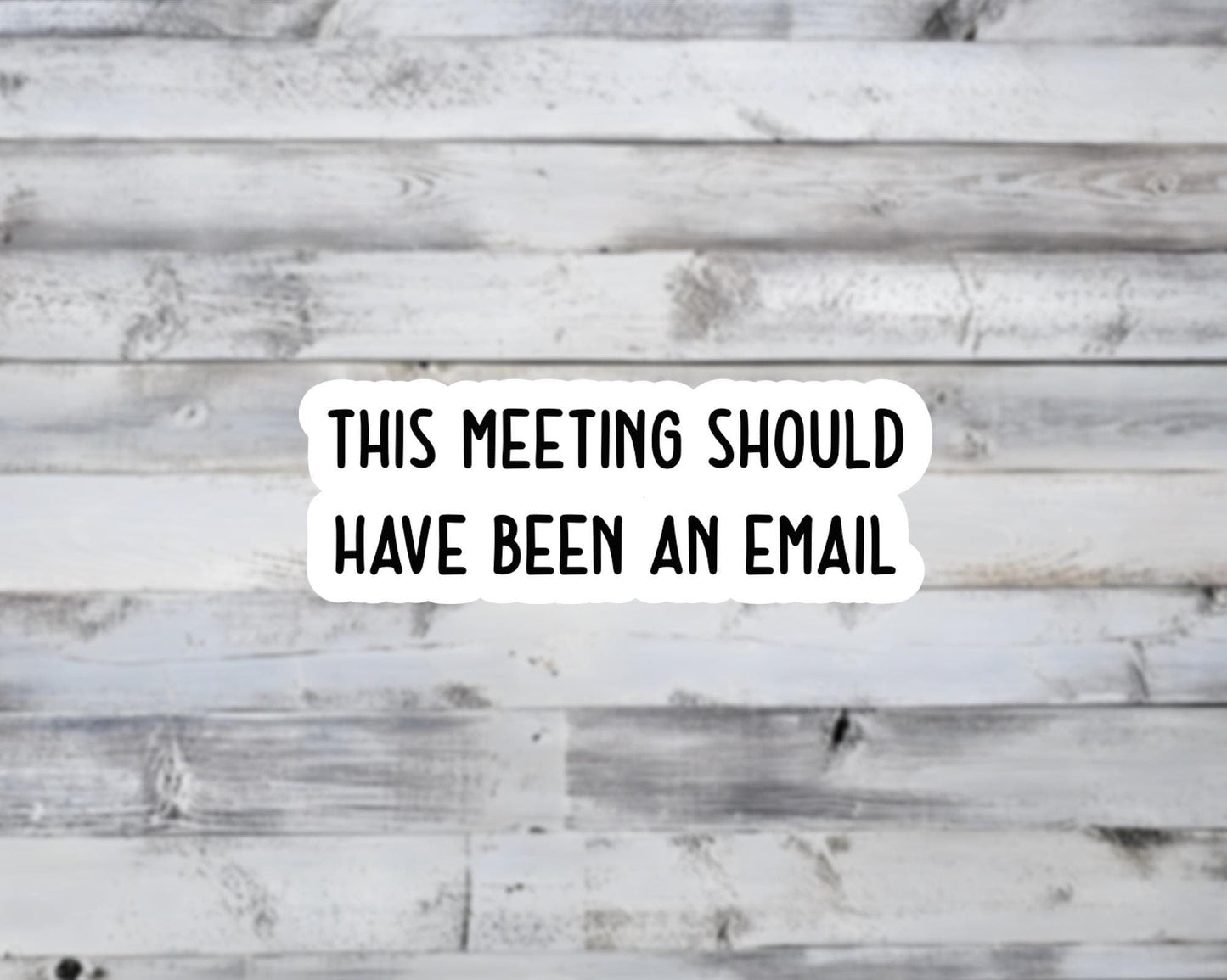 This Meeting Should Have Been An Email Vinyl Sticker