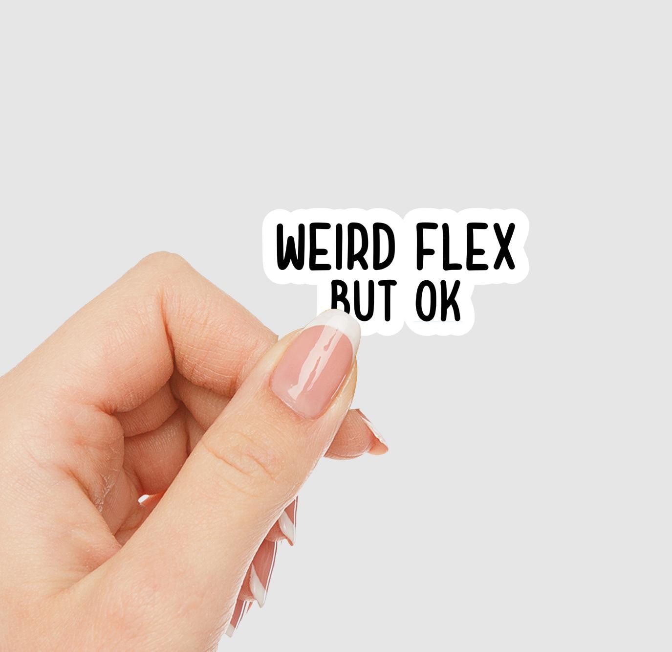 Weird Flex But OK Vinyl Sticker