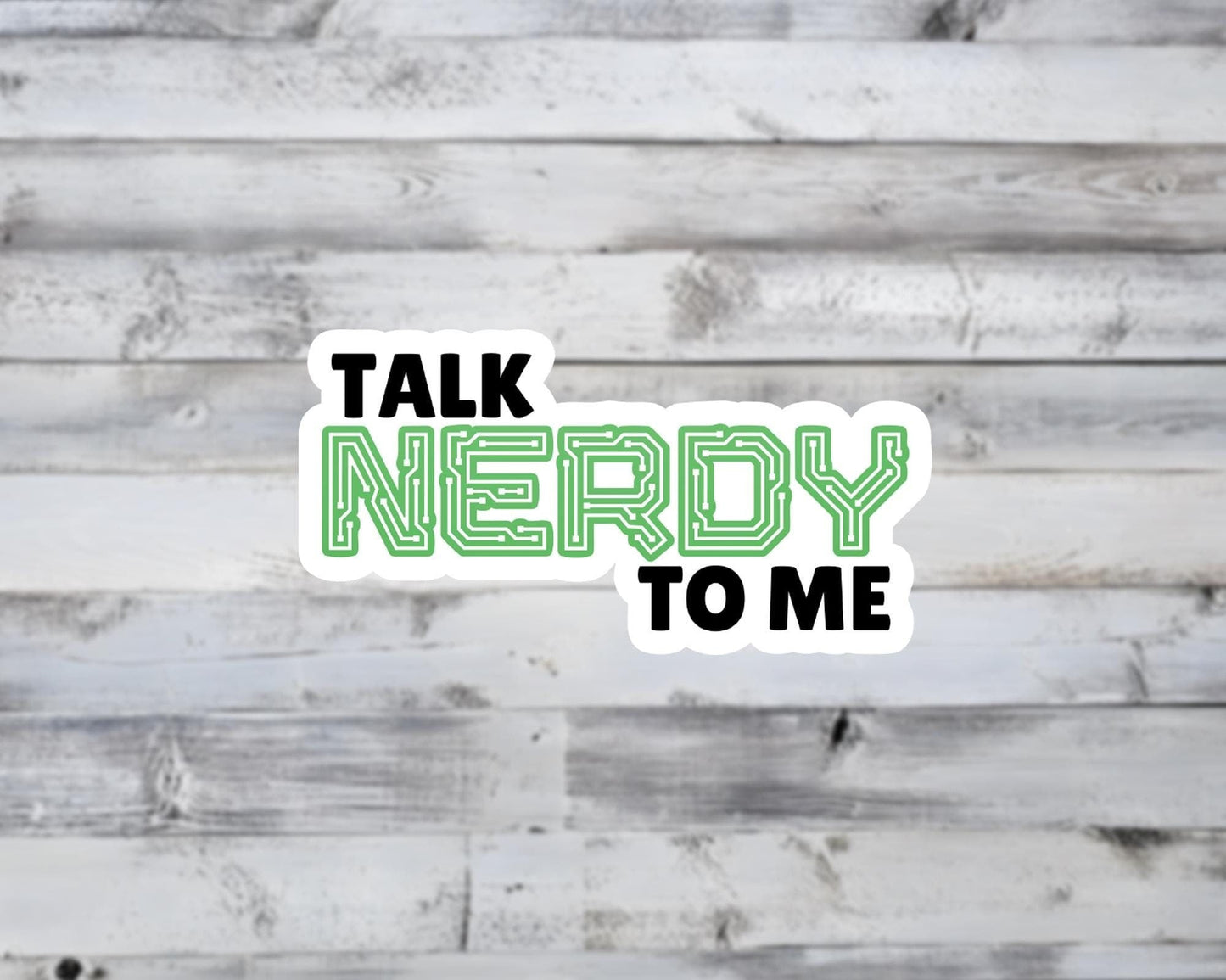 Talk Nerdy to Me Sticker Vinyl Sticker - Words Only