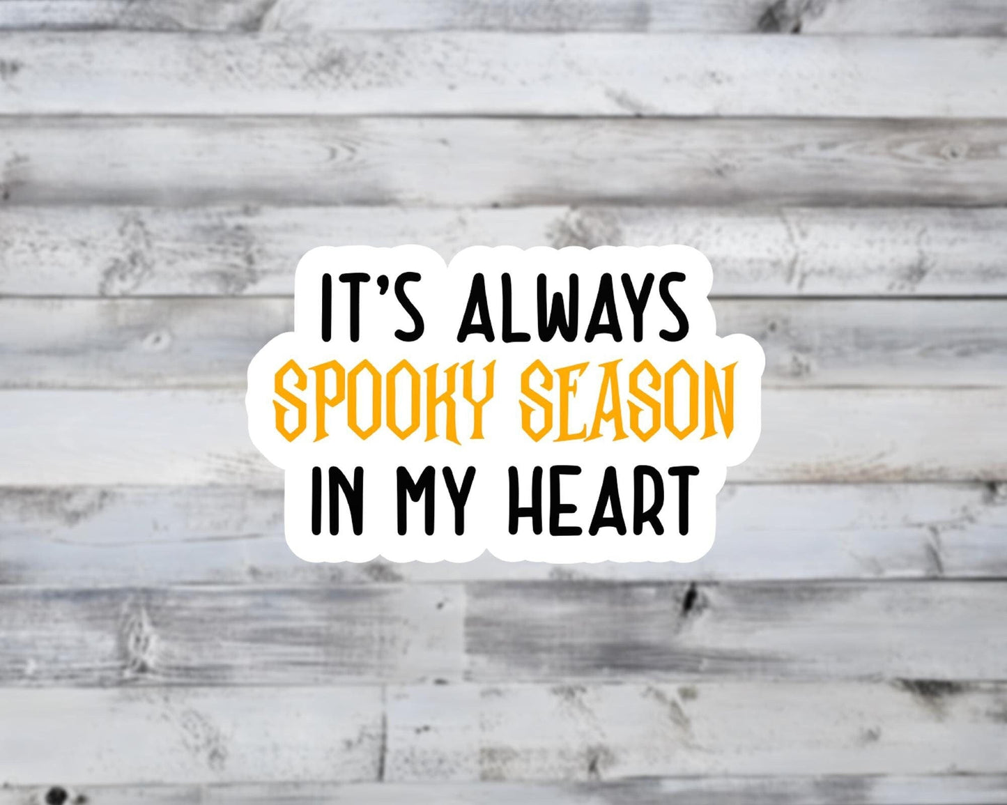 It's Always Spooky Season In My Heart Vinyl Sticker