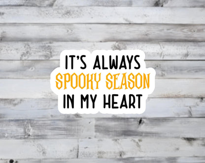 It's Always Spooky Season In My Heart Vinyl Sticker