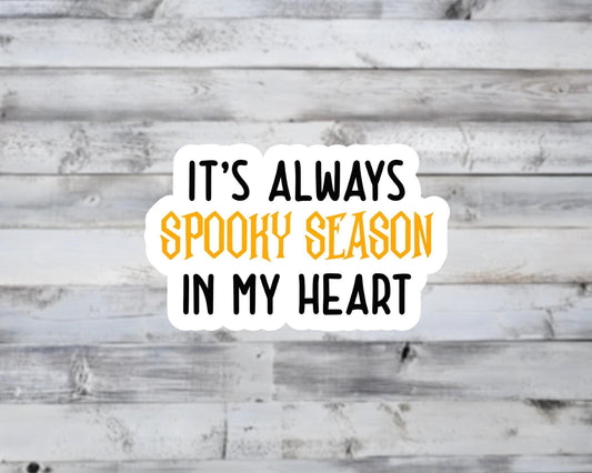 It's Always Spooky Season In My Heart Vinyl Sticker