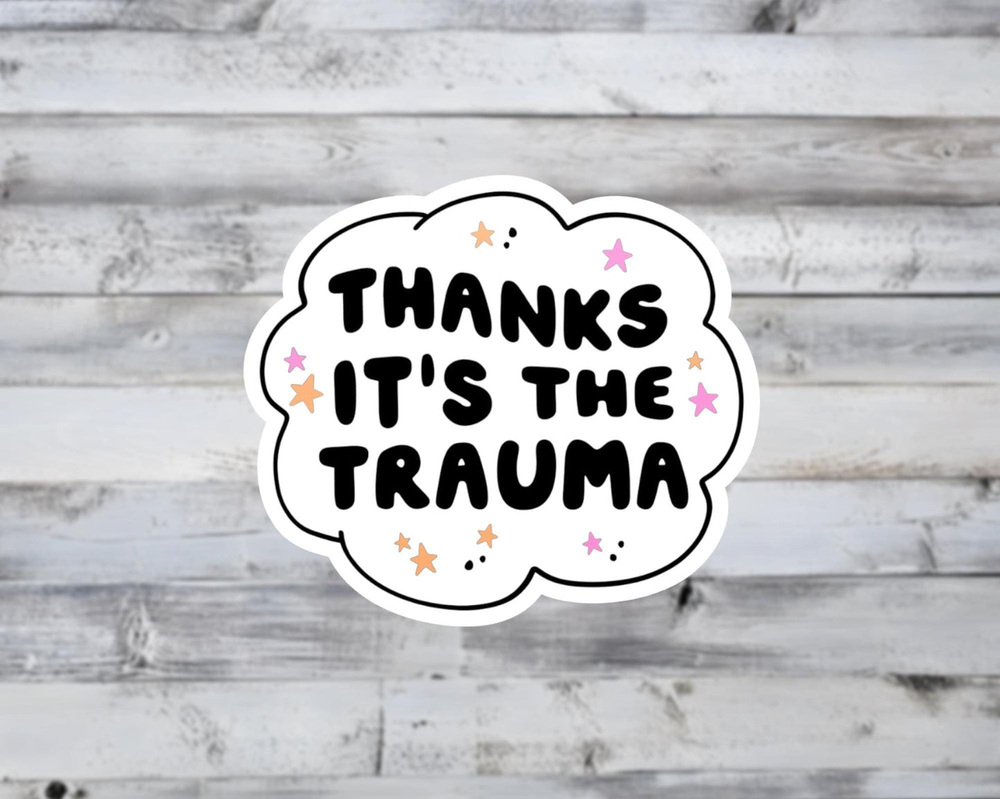 Thanks It's The Trauma Vinyl Sticker