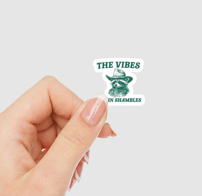 The Vibes are in Shambles Raccoon Vinyl Sticker