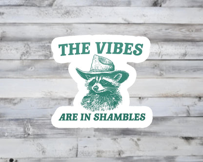 The Vibes are in Shambles Raccoon Vinyl Sticker