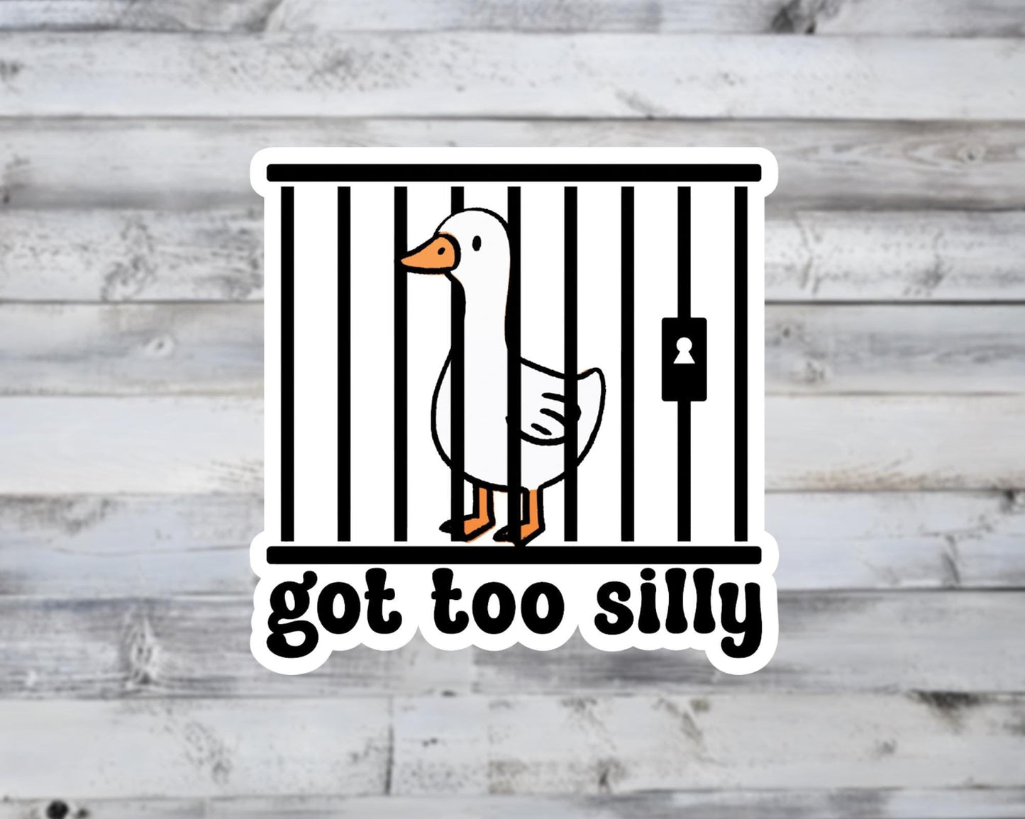 Got Too Silly Goose Vinyl Sticker