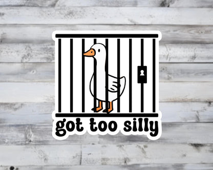 Got Too Silly Goose Vinyl Sticker