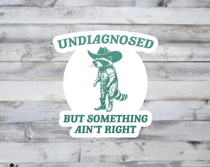 Undiagnosed But Something Ain't Right Vinyl Sticker