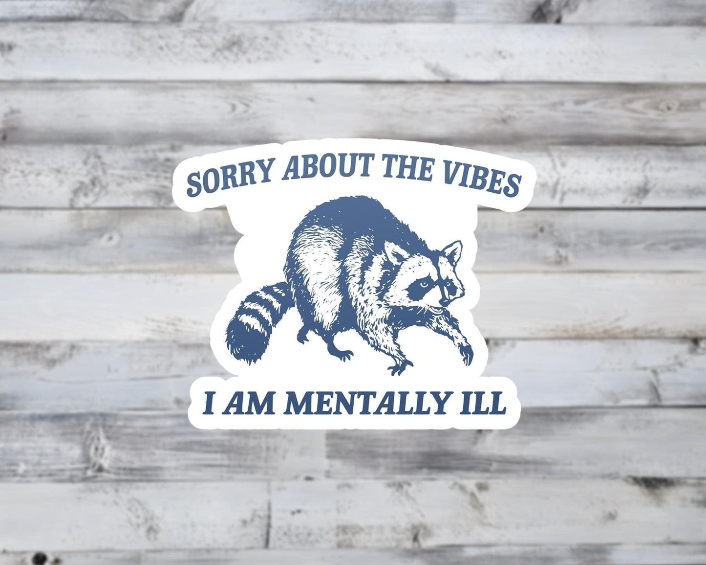 Sorry About The Vibes I Am Mentally Ill Vinyl Sticker
