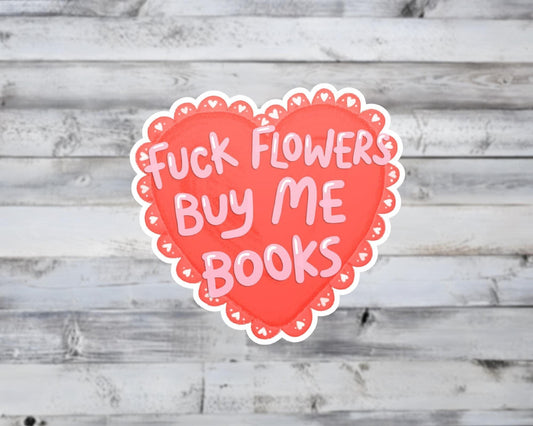 Fuck Flowers Buy Me Books Vinyl Sticker
