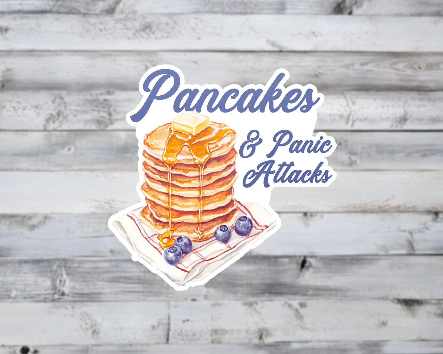 Pancakes and Panic Attacks Vinyl Sticker