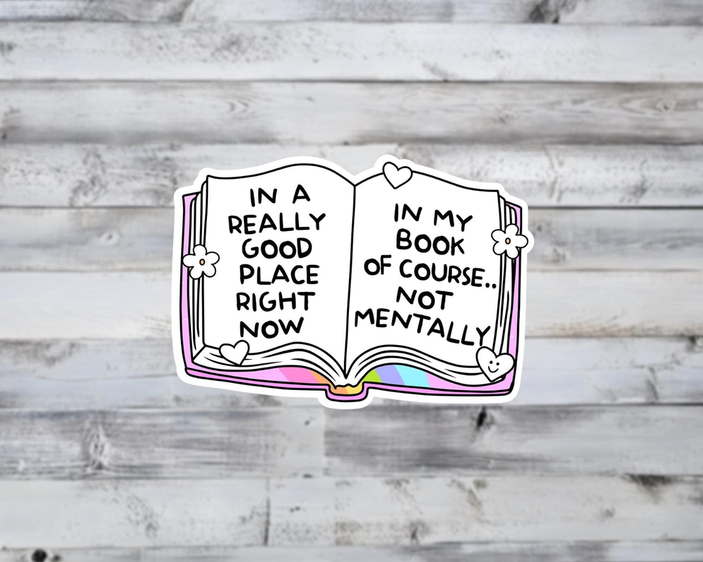 In a Really Good Place Right Now in My Book Not Mentally Vinyl Sticker