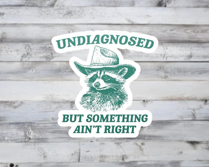 Undiagnosed But Something Ain't Right Vinyl Sticker