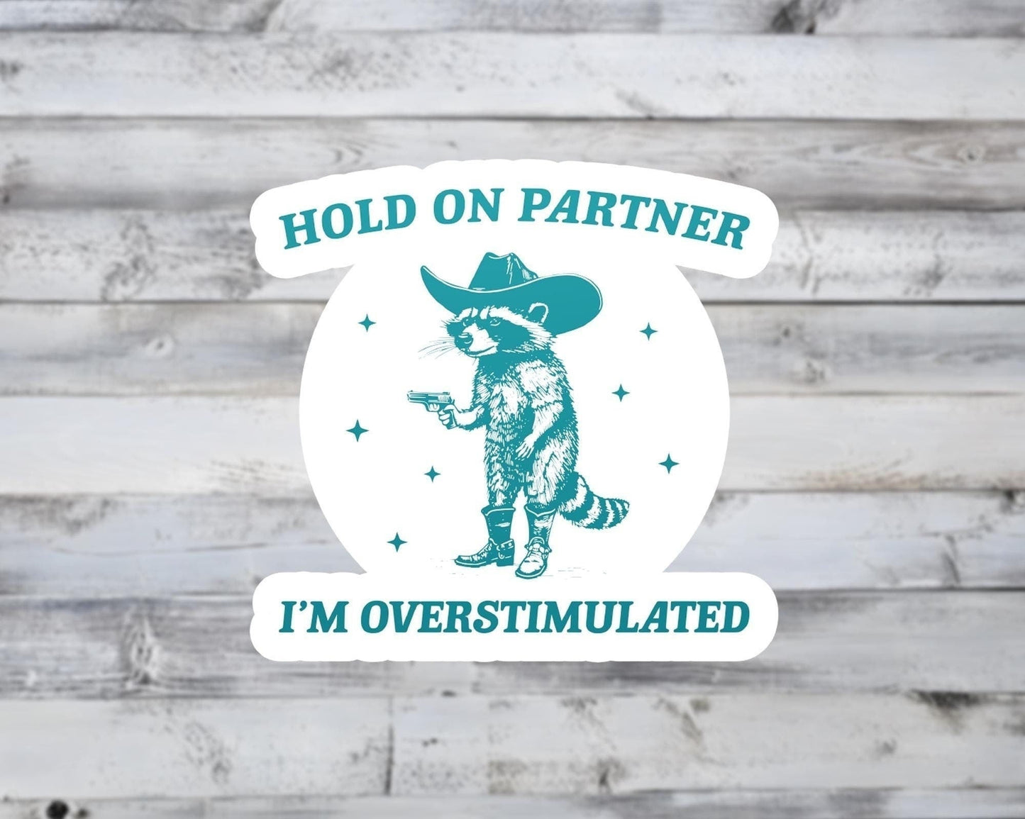 Hold On Partner I'm Overstimulated Vinyl Sticker