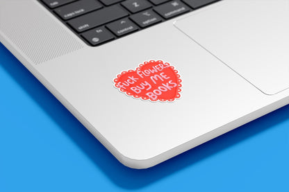 Fuck Flowers Buy Me Books Vinyl Sticker